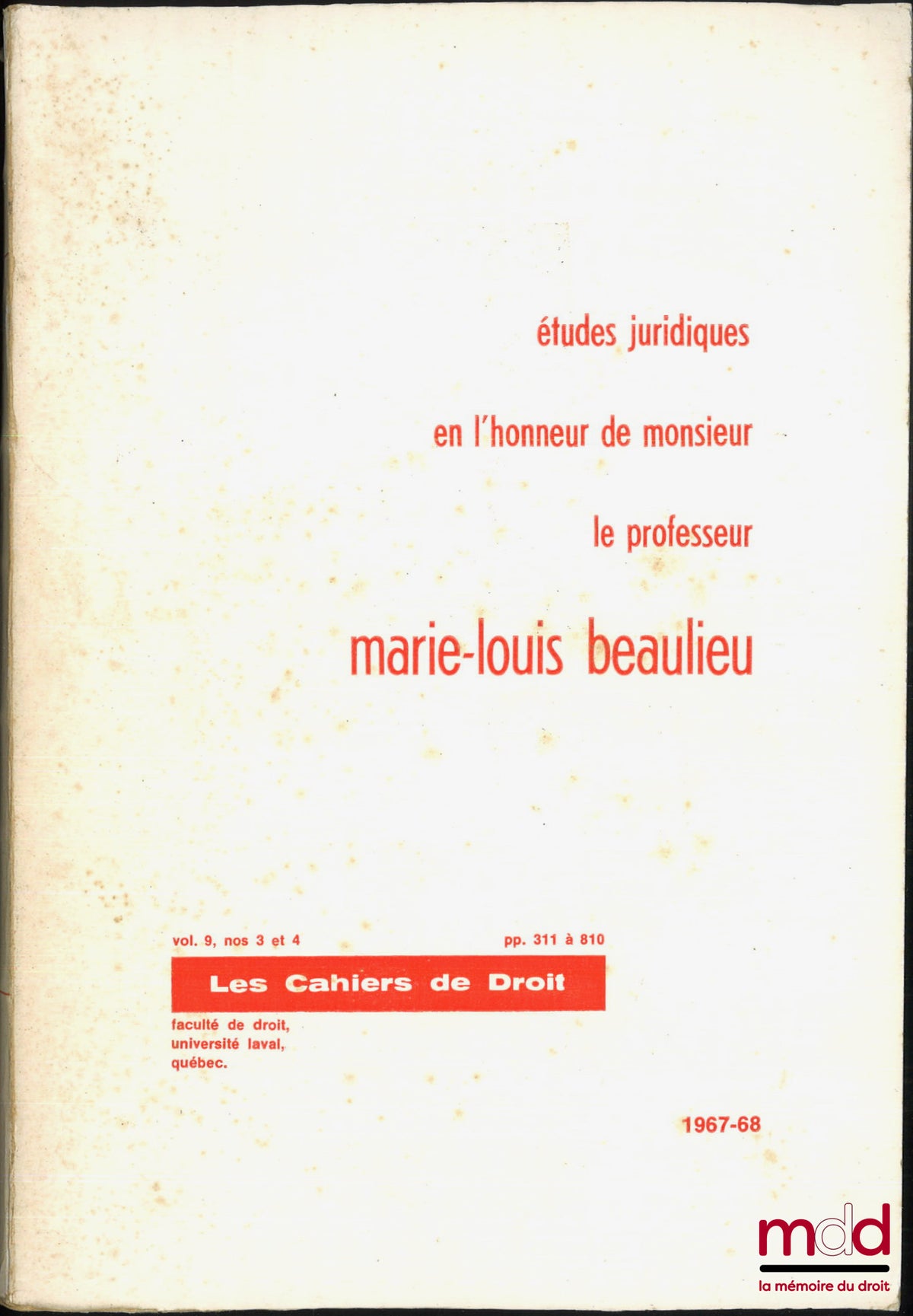 [Mélanges Beaulieu] – ÉTUDES JURIDIQUES EN L’HONNEUR DE MONSIEUR LE PROFESSEUR MARIE-LOUIS BEAULIEU, Les Cahiers de Droit, vol. 9, n° 3 et 4, 1967-68, Faculté de droit, Université de Laval