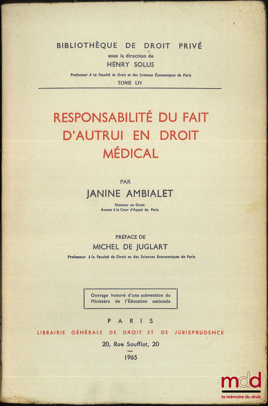 AMBIALET (Janine) – RESPONSABILITÉ DU FAIT D’AUTRUI EN DROIT MÉDICAL, Préface de Michel de Juglart