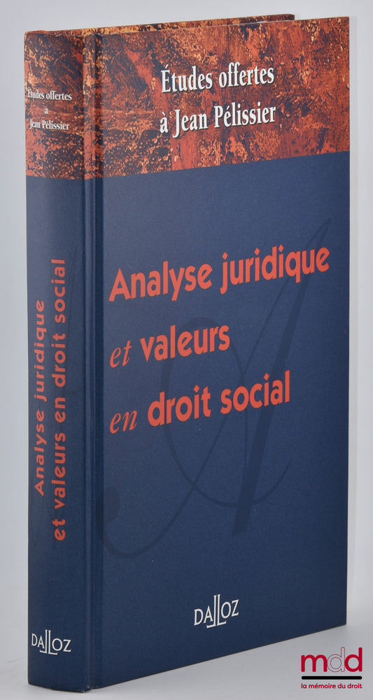[Mélanges Pélissier] – ANALYSE JURIDIQUE ET VALEURS EN DROIT SOCIAL, Études offertes à Jean PÉLISSIER