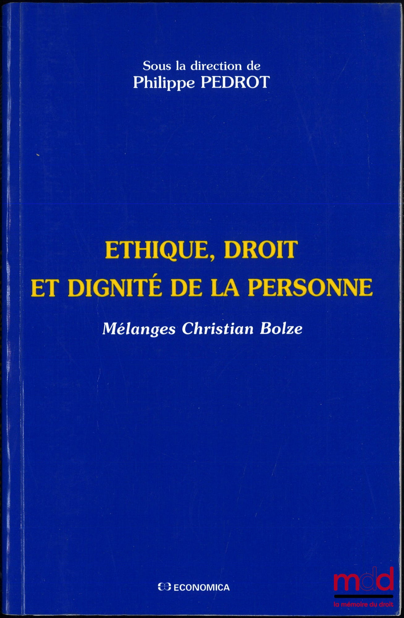 [Mélanges Bolze] – ÉTHIQUE, DROIT ET DIGNITÉ DE LA PERSONNE, Mélanges Christian Bolze, sous la direction de Philippe Pedrot