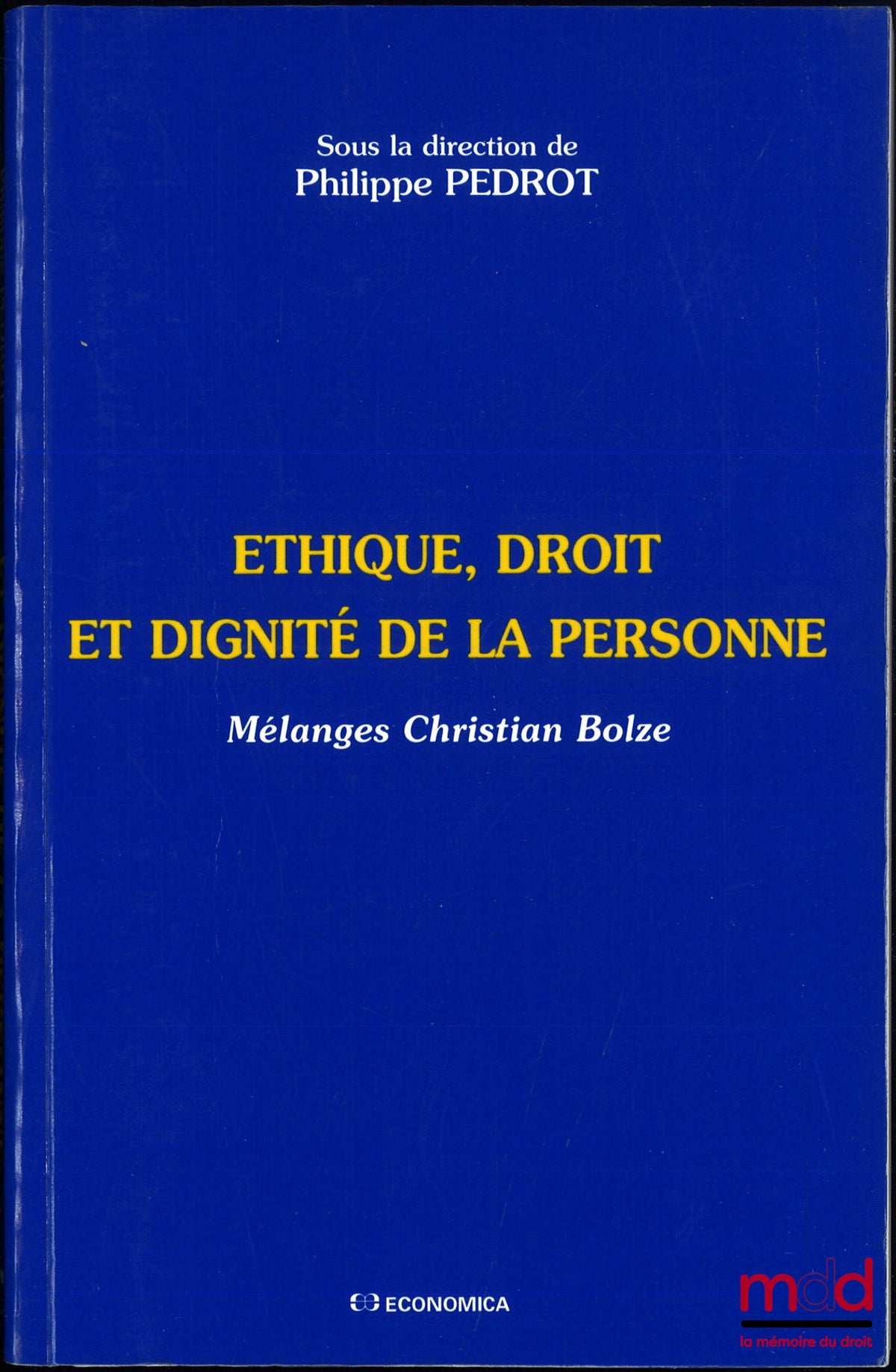 [Mélanges Bolze] – ÉTHIQUE, DROIT ET DIGNITÉ DE LA PERSONNE, Mélanges Christian Bolze, sous la direction de Philippe Pedrot