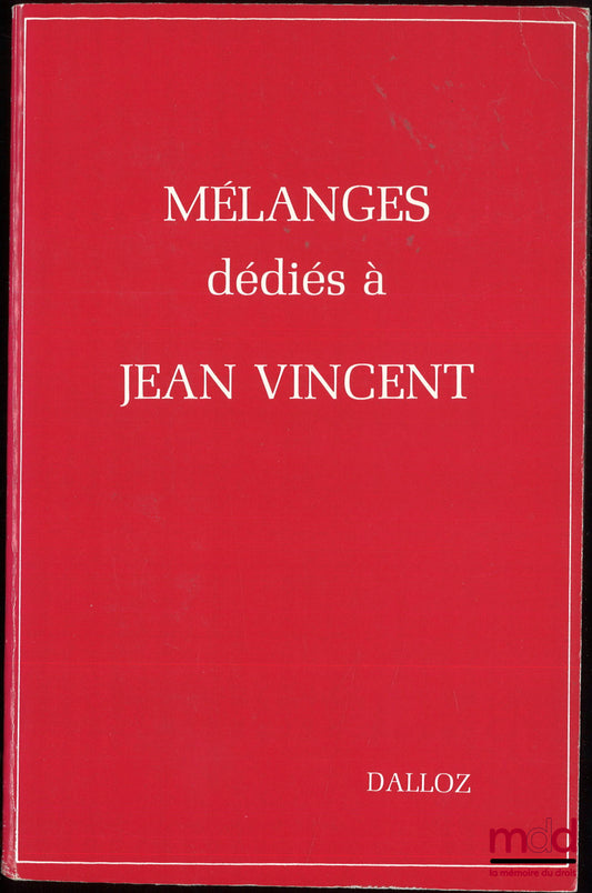 [Mélanges Vincent] – MÉLANGES DÉDIÉS À JEAN VINCENT