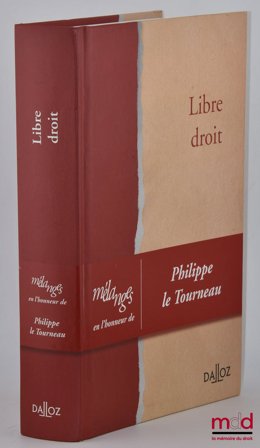 [Mélanges Le Tourneau] – LIBRE DROIT, Mélanges en l’honneur de Philippe Le Tourneau, Préface par Bernard Beignier