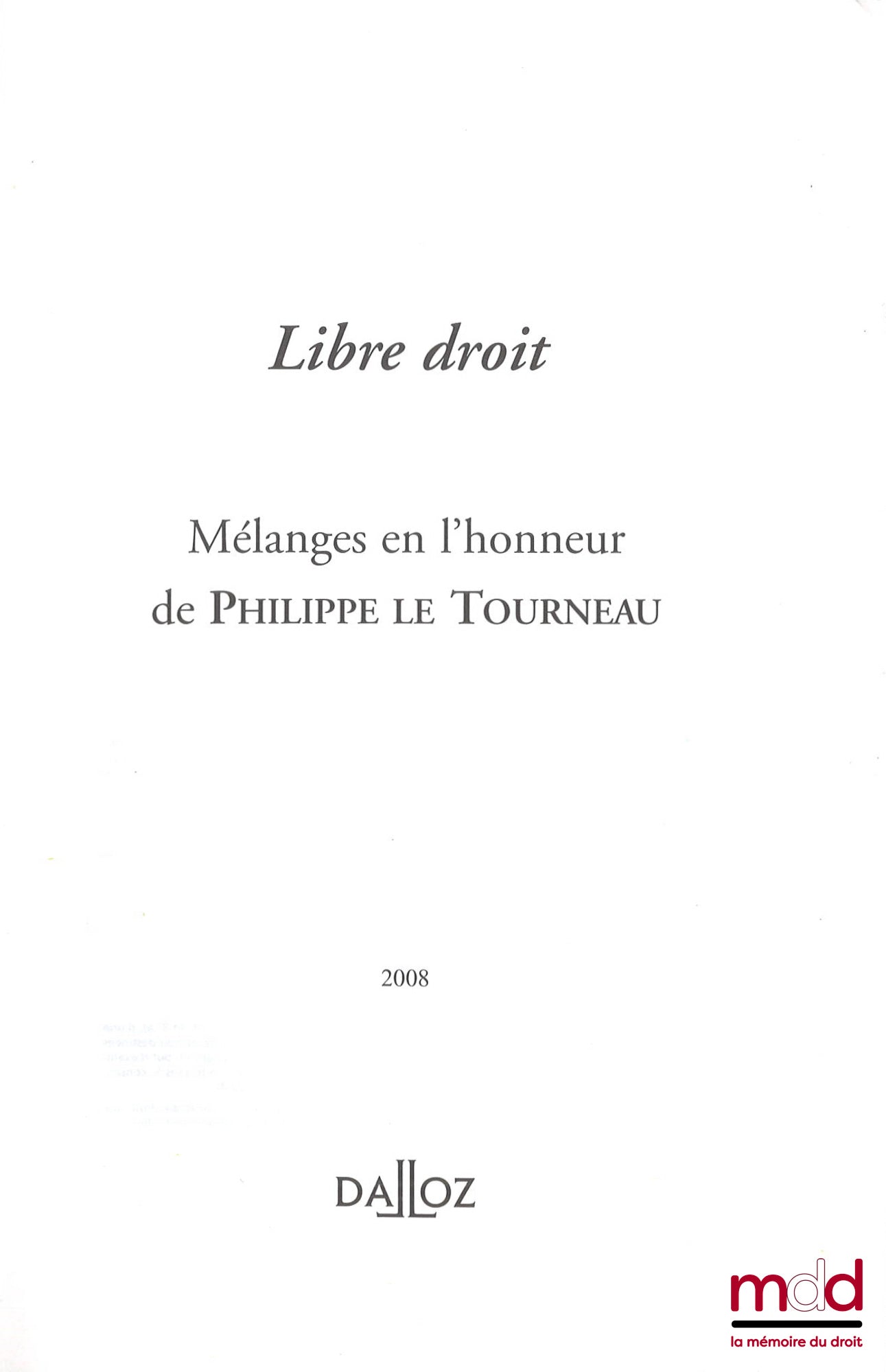 [Mélanges Le Tourneau] – LIBRE DROIT, Mélanges en l’honneur de Philippe Le Tourneau, Préface par Bernard Beignier