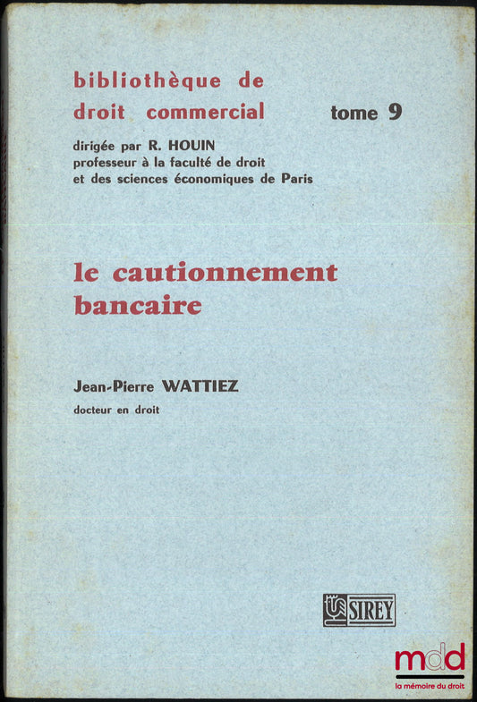 WATTIEZ (Jean-Pierre) – LE CAUTIONNEMENT BANCAIRE, LE RÔLE DES BANQUES ET DES ÉTABLISSEMENTS FINANCIERS, Préface de Michel Vasseur, Bibl. de droit commercial, t. 9
