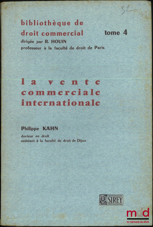 KAHN (Philippe) – LA VENTE COMMERCIALE INTERNATIONALE, Préface de Berthold Goldman, Bibl. de droit commercial, t. 4