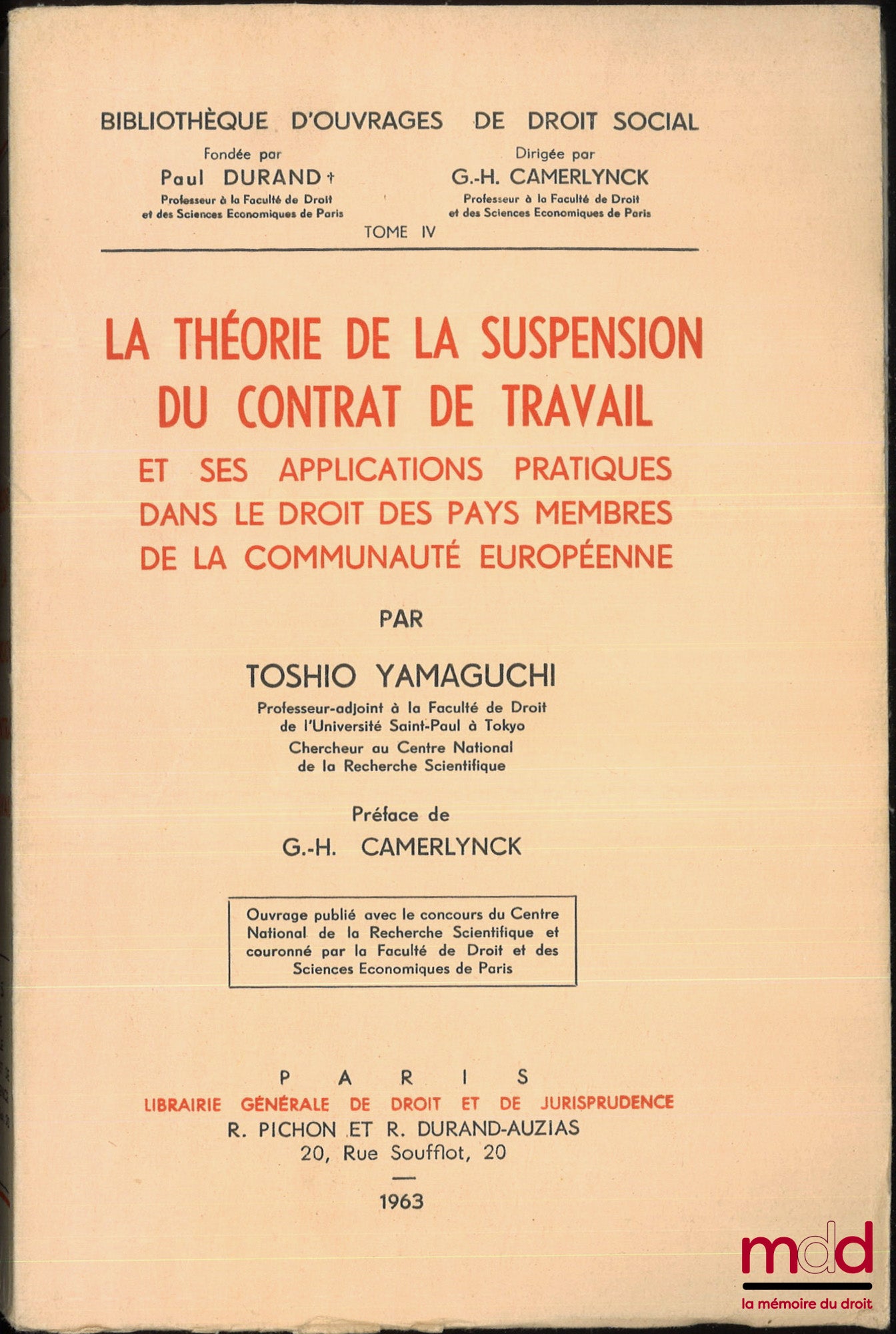 YAMAGUCHI (Toshio) – LA THÉORIE DE LA SUSPENSION DU CONTRAT DE TRAVAIL et ses applications pratiques dans le droit des pays membres de la communauté européenne, Préface de G.-H. Camerlynck, Bibl. d’ouvrages de droit social, t. IV