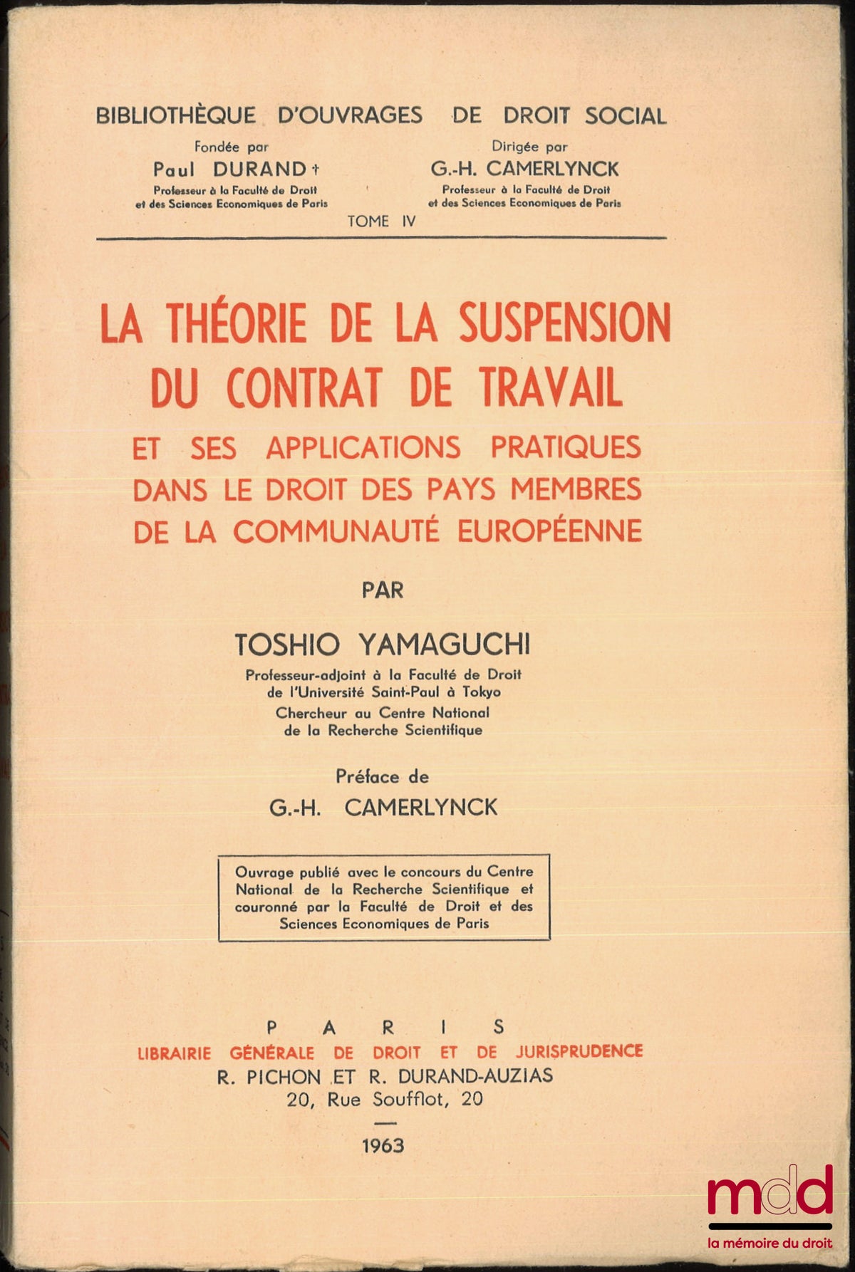 YAMAGUCHI (Toshio) – LA THÉORIE DE LA SUSPENSION DU CONTRAT DE TRAVAIL et ses applications pratiques dans le droit des pays membres de la communauté européenne, Préface de G.-H. Camerlynck, Bibl. d’ouvrages de droit social, t. IV