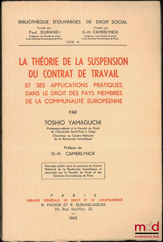 YAMAGUCHI (Toshio) – LA THÉORIE DE LA SUSPENSION DU CONTRAT DE TRAVAIL et ses applications pratiques dans le droit des pays membres de la communauté européenne, Préface de G.-H. Camerlynck, Bibl. d’ouvrages de droit social, t. IV
