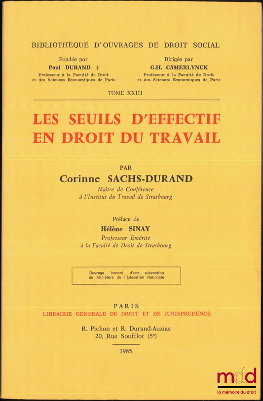 SACHS-DURAND (Corinne) – LES SEUILS D’EFFECTIF EN DROIT DU TRAVAIL, Préface de Hélène Sinay, Bibl. d’ouvrages de droit social, t. XXIII