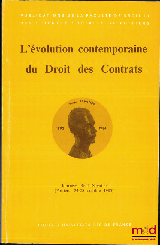 [Colloque] – L’ÉVOLUTION CONTEMPORAINE DU DROIT DES CONTRATS, Journées René Savatier, (Poitiers 24-25 octobre 1985), Publications de la Fac. de droit et des sc. sociales de Poitiers, t. 15