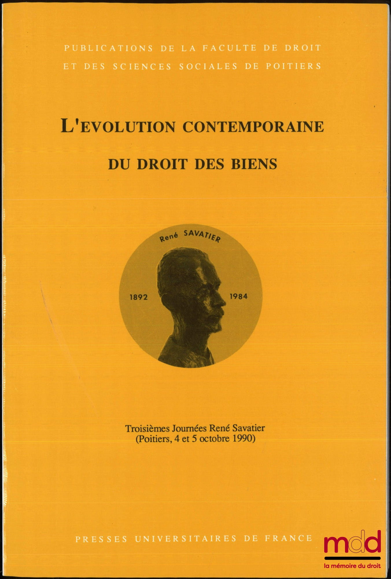 [Colloque] – L’ÉVOLUTION CONTEMPORAINE DU DROIT DES BIENS, Troisièmes Journées René Savatier, (Poitiers 4-5 octobre 1990), Préface de Michel Moreau, Publications de la Fac. de droit et des sc. sociales de Poitiers t. 19