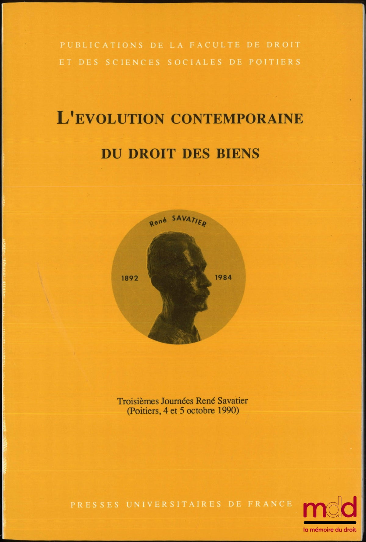 [Colloque] – L’ÉVOLUTION CONTEMPORAINE DU DROIT DES BIENS, Troisièmes Journées René Savatier, (Poitiers 4-5 octobre 1990), Préface de Michel Moreau, Publications de la Fac. de droit et des sc. sociales de Poitiers t. 19
