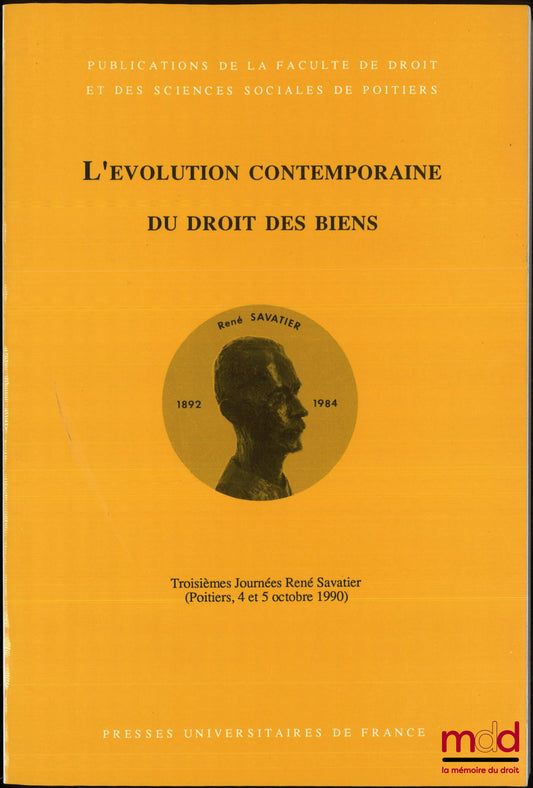 [Colloque] – L’ÉVOLUTION CONTEMPORAINE DU DROIT DES BIENS, Troisièmes Journées René Savatier, (Poitiers 4-5 octobre 1990), Préface de Michel Moreau, Publications de la Fac. de droit et des sc. sociales de Poitiers t. 19