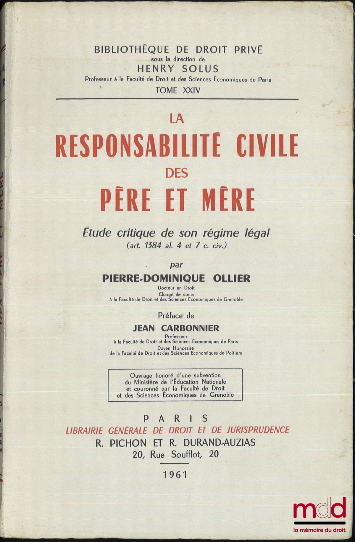 OLLIER (Pierre-Dominique) – LA RESPONSABILITÉ CIVILE DES PÈRE ET MÈRE, Étude critique de son régime légal (art. 1384 al. 4 et 7 c. civ.), Préface de Jean Carbonnier, Bibl. de droit privé, t. XXIV