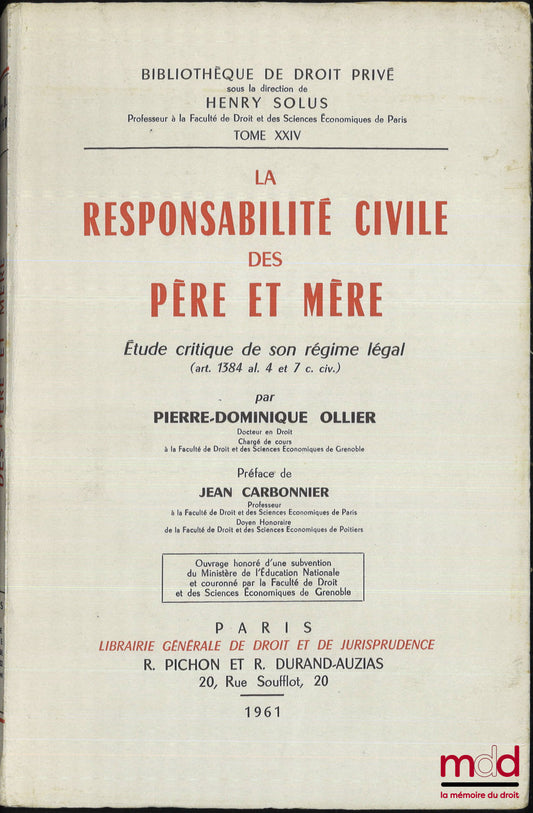 OLLIER (Pierre-Dominique) – LA RESPONSABILITÉ CIVILE DES PÈRE ET MÈRE, Étude critique de son régime légal (art. 1384 al. 4 et 7 c. civ.), Préface de Jean Carbonnier, Bibl. de droit privé, t. XXIV