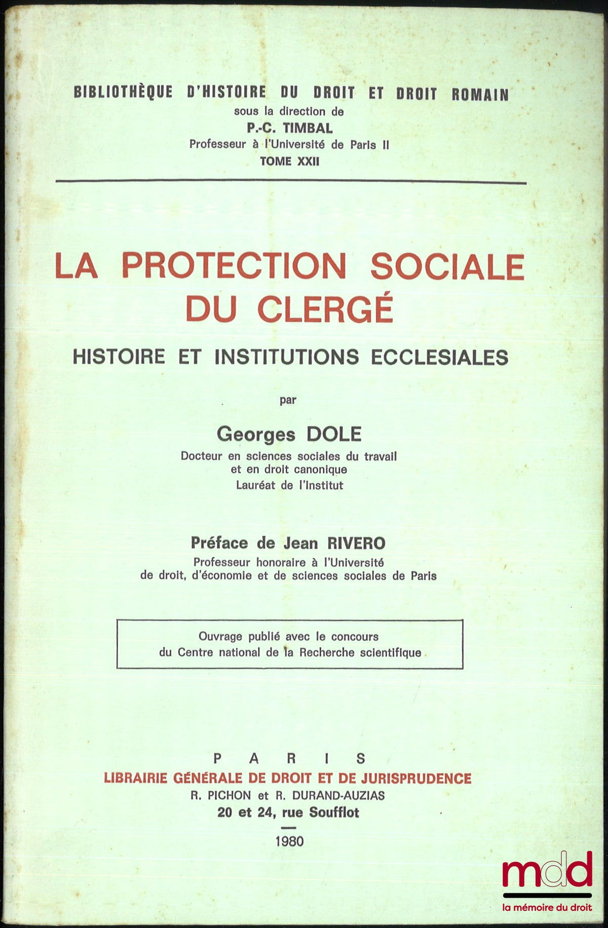DOLE (Georges) – LA PROTECTION SOCIALE DU CLERGÉ, Histoire et institutions ecclésiales, Préface de Jean Rivero, Bibl. d’histoire du droit et droit romain, t. XXII