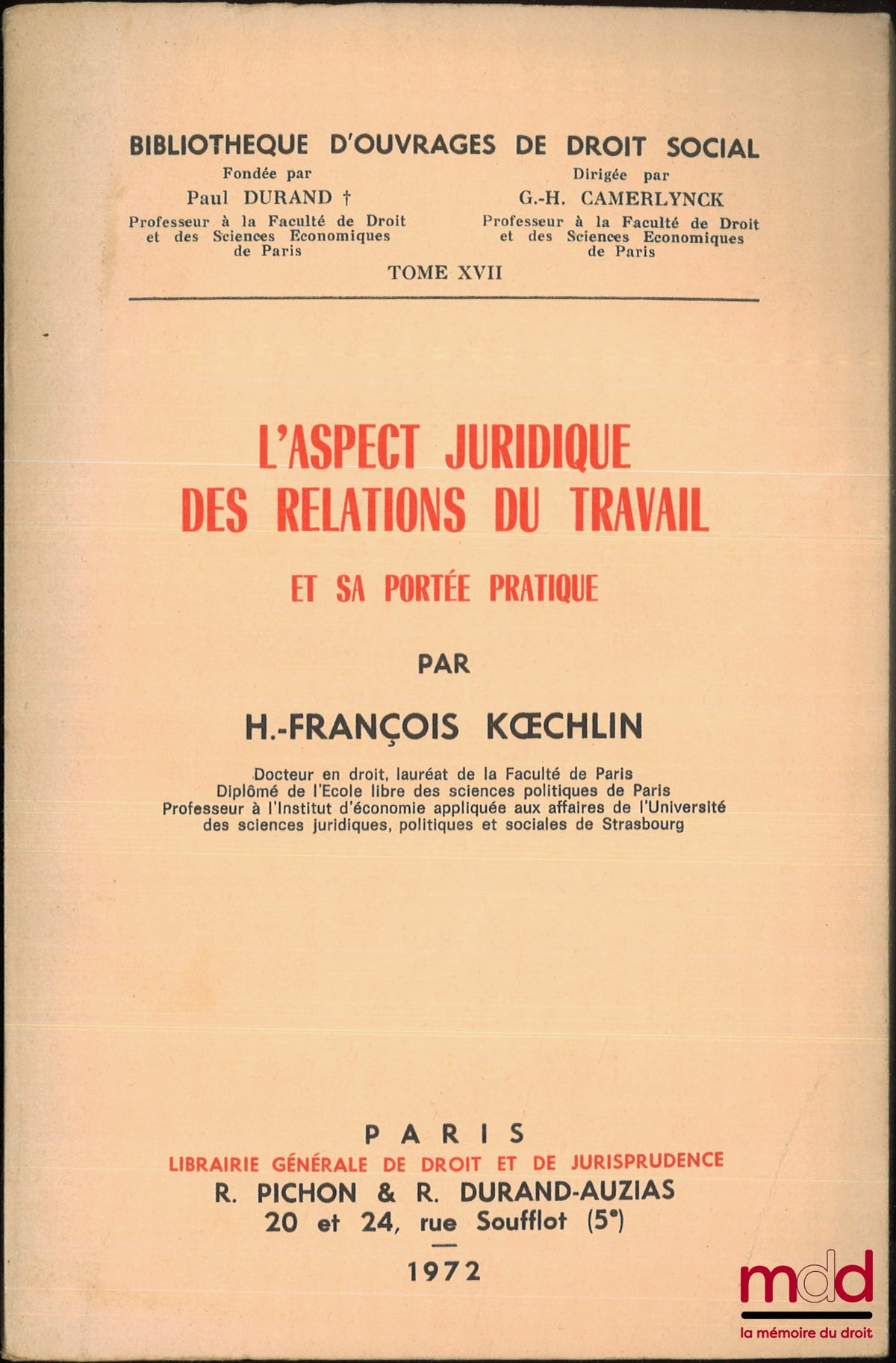 KŒCHLIN (H. François) – L’ASPECT JURIDIQUE DES RELATIONS DU TRAVAIL ET SA PORTÉE PRATIQUE, Bibl. d’ouvrages de droit social, t. XVII