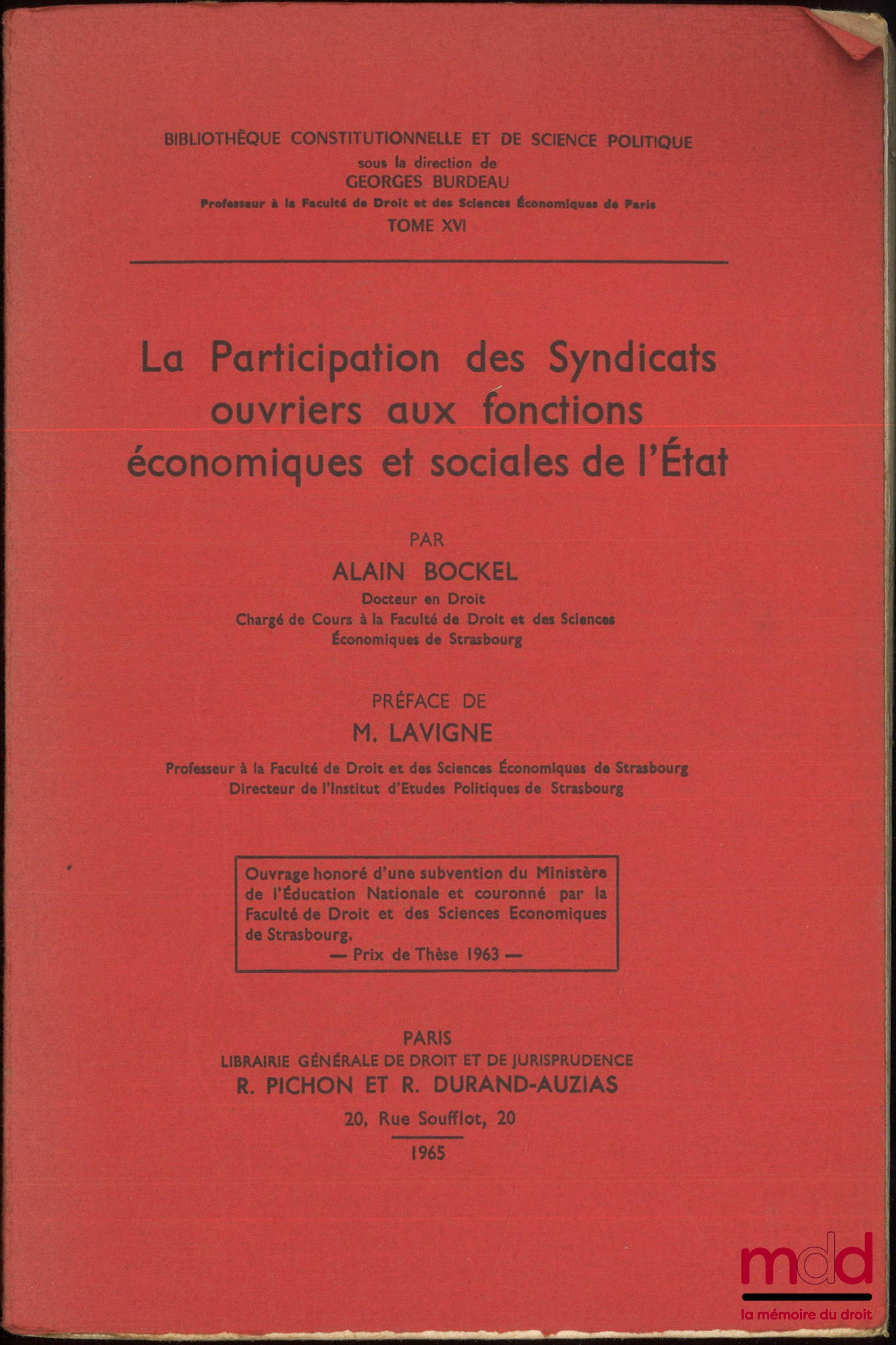 BOCKEL (Alain) – LA PARTICIPATION DES SYNDICATS OUVRIERS AUX FONCTIONS ÉCONOMIQUES ET SOCIALES DE L’ÉTAT, Préface M. Lavigne, Bibl. constitutionnelle et de sc. po., t. XVI