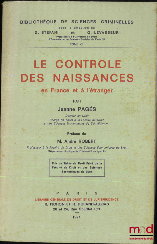 PAGÈS (Jeanne) – LE CONTRÔLE DES NAISSANCES EN FRANCE ET À L’ÉTRANGER, Préface de André Robert, Bibl. de sciences criminelles, t. XII