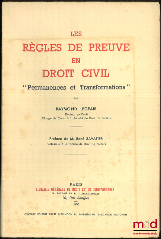 LÉGEAIS (Raymond) – LES RÈGLES DE PREUVE EN DROIT CIVIL, « Permanences et Transformations », Préface de René Savatier