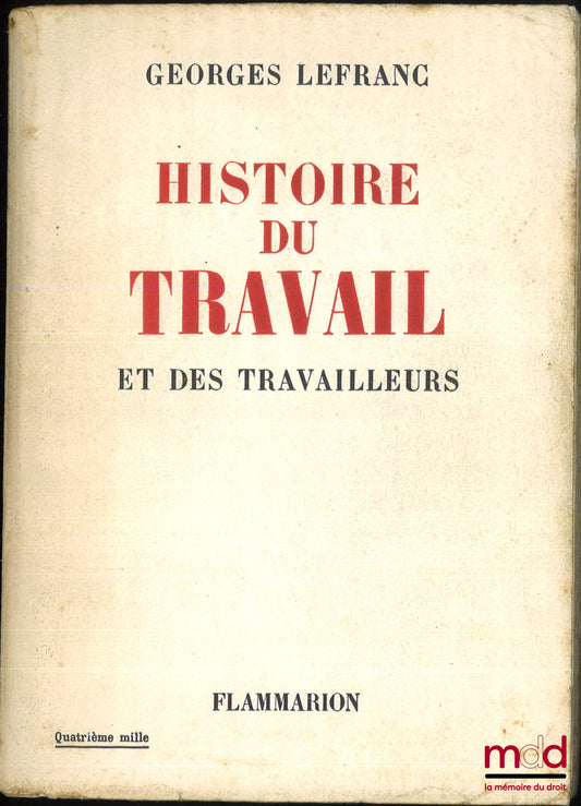 LEFRANC (Georges) – HISTOIRE DU TRAVAIL ET DES TRAVAILLEURS