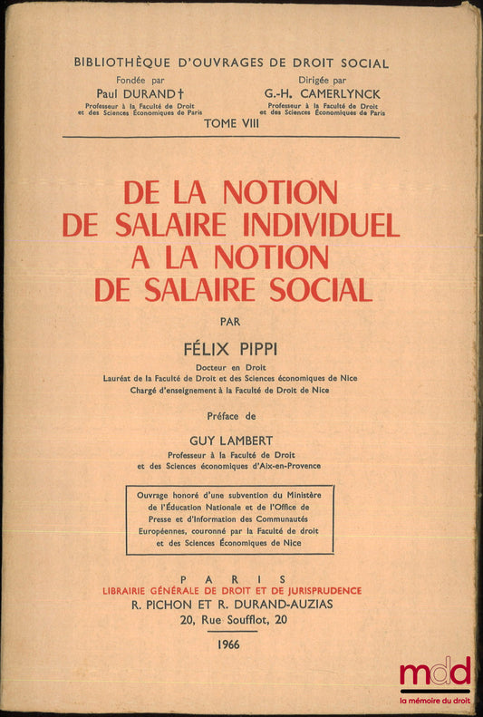 PIPPI (Félix) – DE LA NOTION DE SALAIRE INDIVIDUEL À LA NOTION DE SALAIRE SOCIAL, Préface de Guy Lambert, Bib. d’ouvrages de droit social, t. VIII