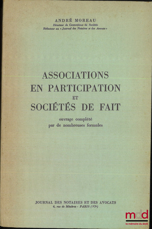 MOREAU (André) – ASSOCIATIONS EN PARTICIPATION ET SOCIÉTÉS DE FAIT, Ouvrage complété par de nombreuses formules