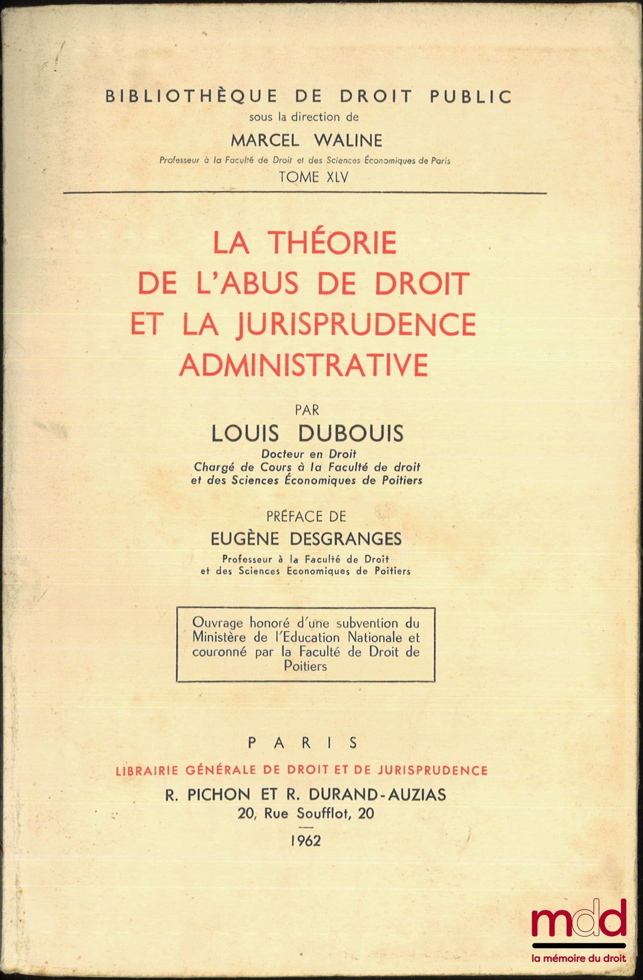 DUBOUIS (Louis) – LA THÉORIE DE L’ABUS DE DROIT ET LA JURISPRUDENCE ADMINISTRATIVE, Préface de Eugène Desgranges, Bibl. de droit public, t. XLV