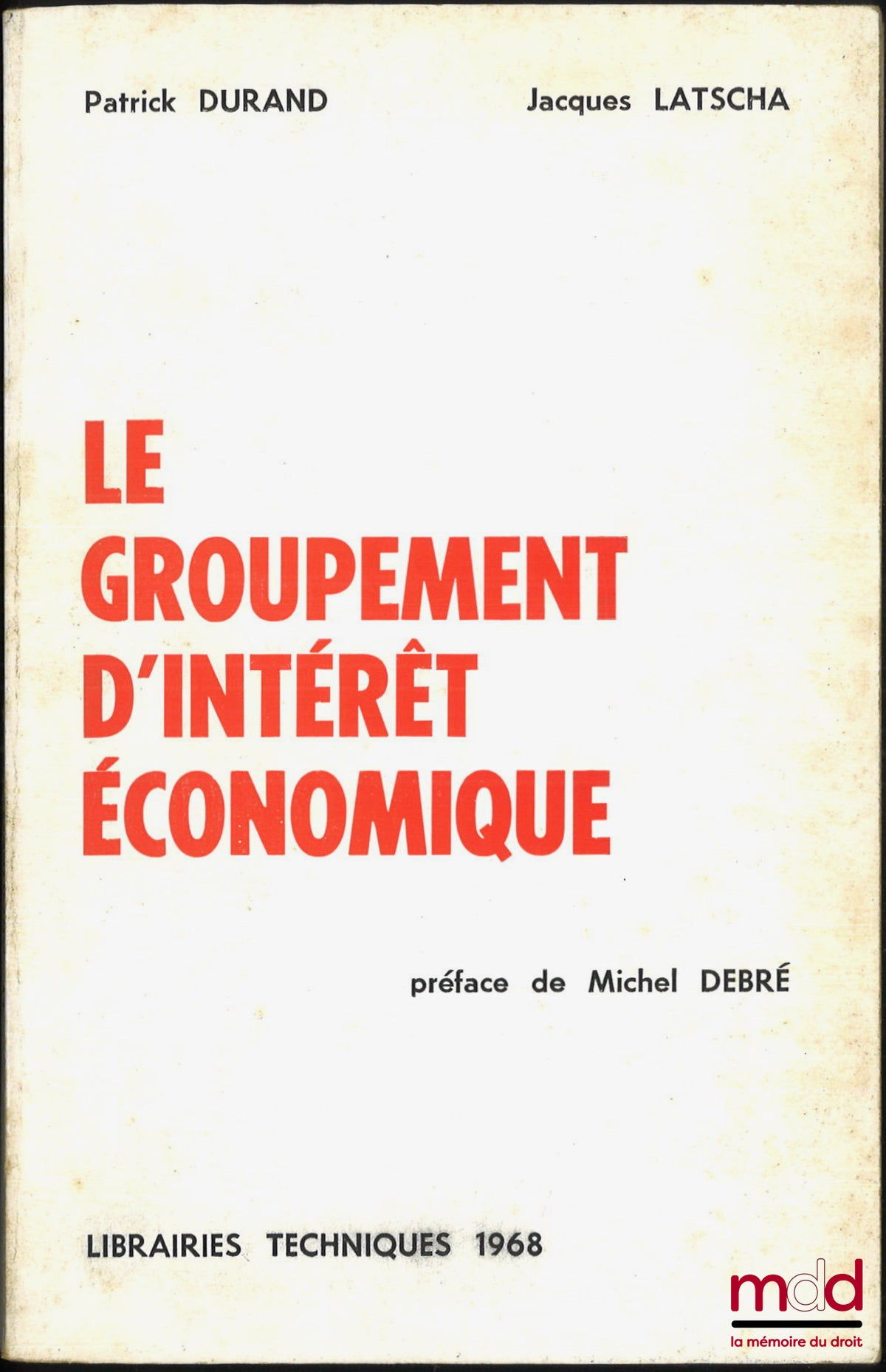 DURAND (Patrick) et LASTCHA (Jacques) – LE GROUPEMENT D’INTÉRÊT ÉCONOMIQUE, Préface de Michel Debré