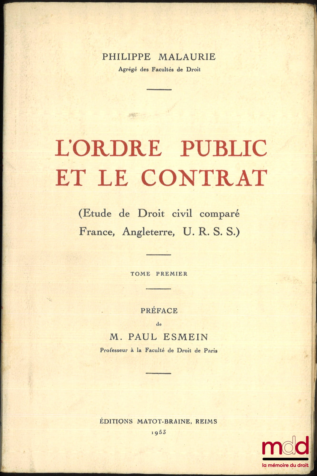 MALAURIE (Philippe) – L’ORDRE PUBLIC ET LE CONTRAT (Études de Droit civil comparé France, Angleterre, U.R.S.S.), Préface de Paul Esmein, t. 1 et seul paru (complet)
