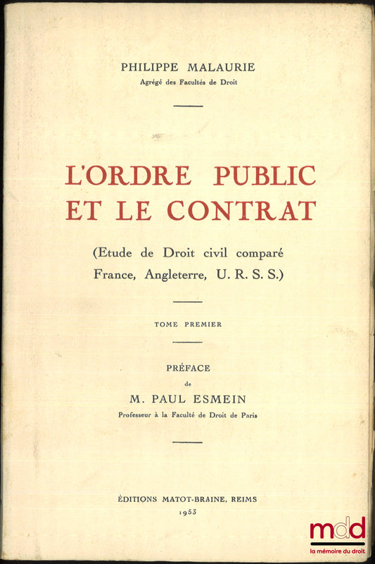 MALAURIE (Philippe) – L’ORDRE PUBLIC ET LE CONTRAT (Études de Droit civil comparé France, Angleterre, U.R.S.S.), Préface de Paul Esmein, t. 1 et seul paru (complet)