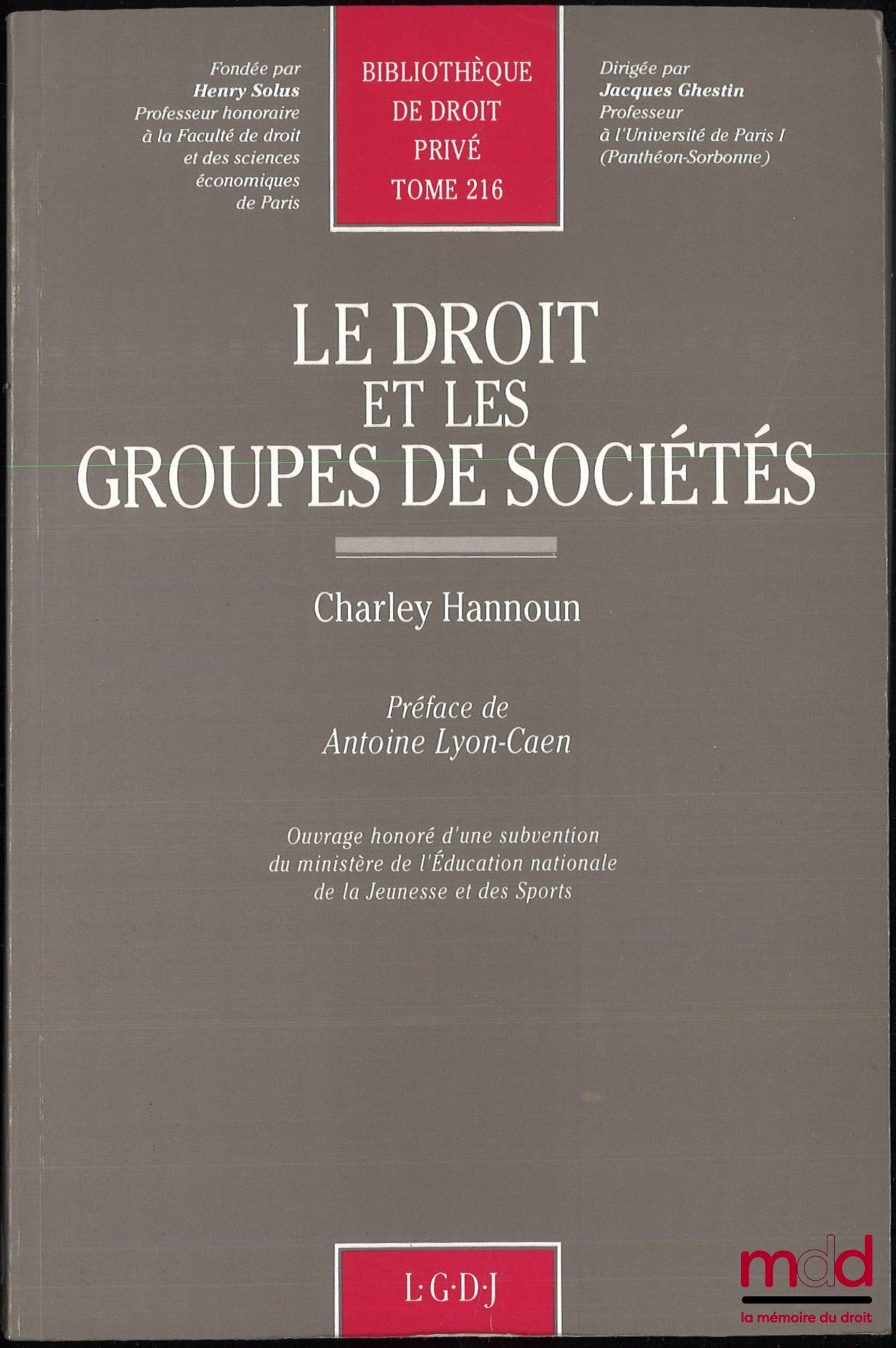 HANNOUN (Charley) – LE DROIT ET LES GROUPES DE SOCIÉTÉS, Préface de Antoine Lyon-Caen, Bibl. de droit privé, t. 216