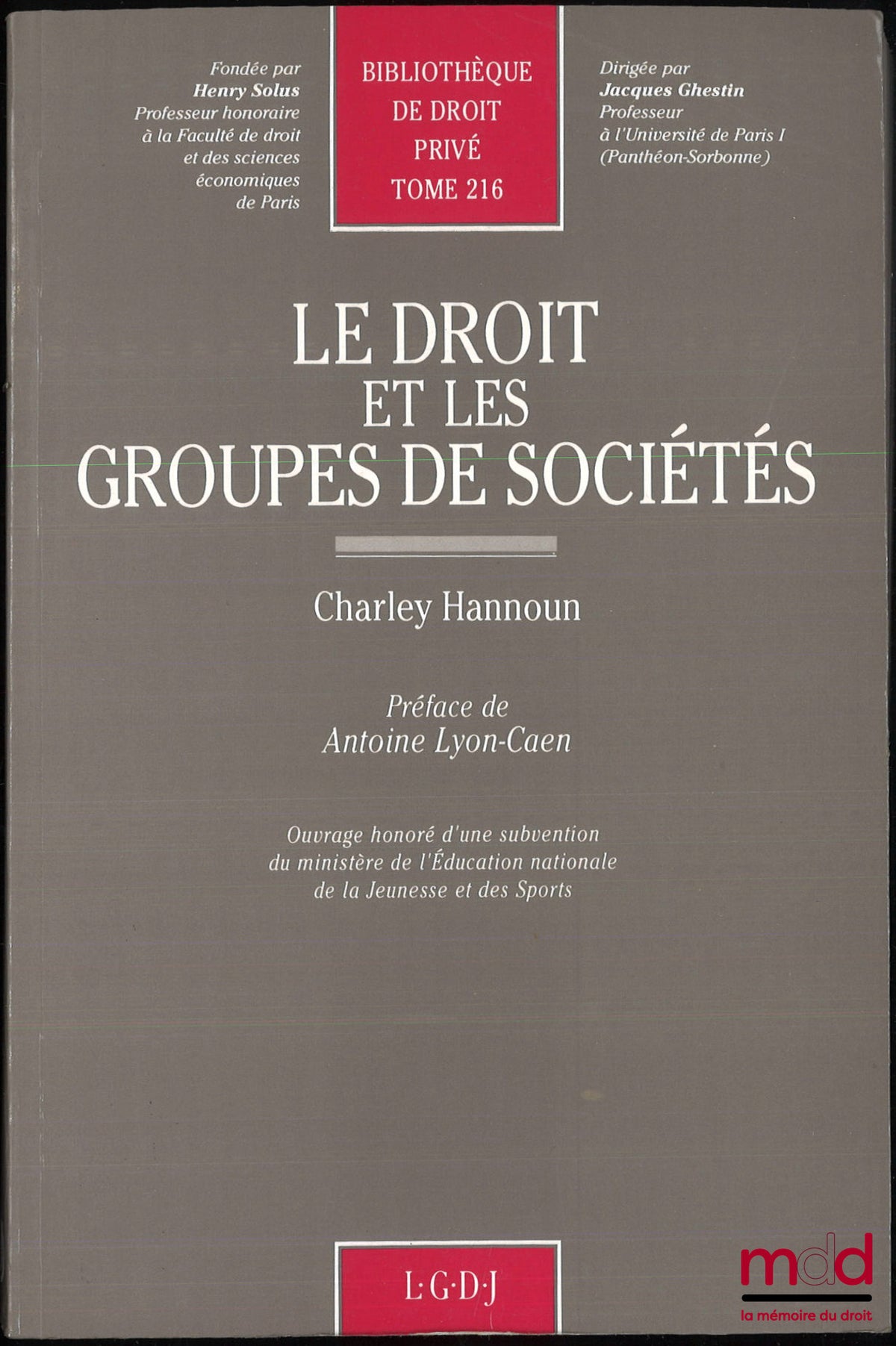 HANNOUN (Charley) – LE DROIT ET LES GROUPES DE SOCIÉTÉS, Préface de Antoine Lyon-Caen, Bibl. de droit privé, t. 216