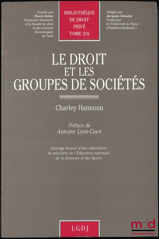 HANNOUN (Charley) – LE DROIT ET LES GROUPES DE SOCIÉTÉS, Préface de Antoine Lyon-Caen, Bibl. de droit privé, t. 216