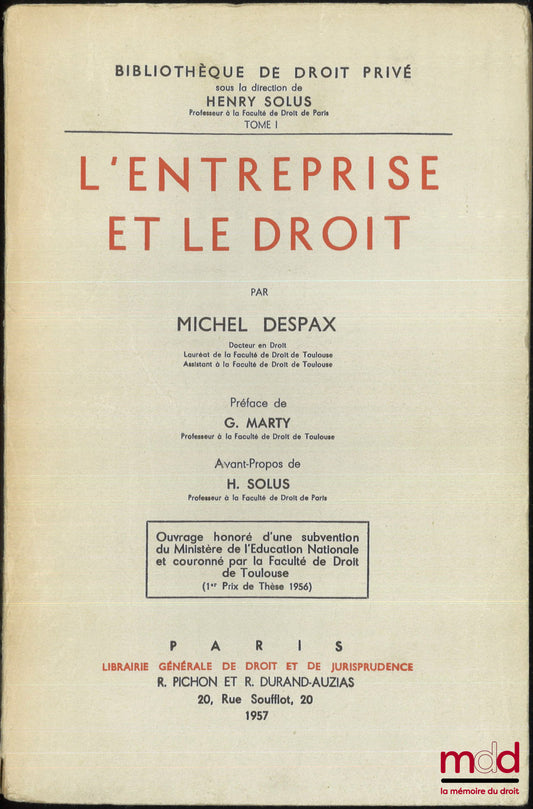 DESPAX (Michel) – L’ENTREPRISE ET LE DROIT, Préface de Gabriel Marty, Avant-propos de Henry Solus, Bibl. de droit privé, t. I