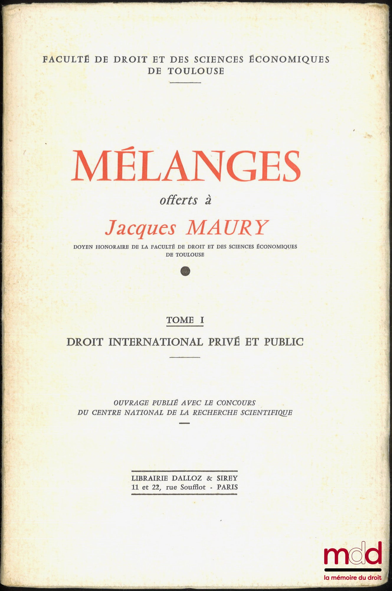 [Mélanges Maury] – MÉLANGES OFFERTS À JACQUES MAURY : t. I : DROIT INTERNATIONAL PRIVÉ ET PUBLIC ; t. II : DROIT COMPARÉ. THÉORIE GÉNÉRALE DU DROIT ET DROIT PRIVÉ, Faculté de droit et des sciences économiques de Toulouse