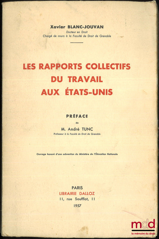 BLANC-JOUVAN (Xavier) – LES RAPPORTS COLLECTIFS DU TRAVAIL AUX ÉTATS-UNIS, Préface de André Tunc