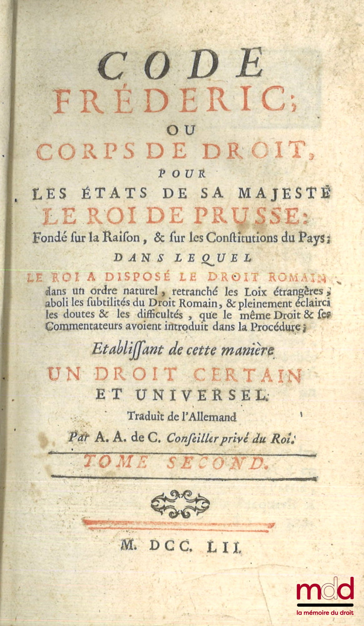 [Code], COCCEJI (Samuel von) et FORMEY (Johann, Heinrich, Samuel) – CODE FRÉDÉRIC ; OU CORPS DE DROIT, POUR LES ÉTATS DE SA MAJESTÉ LE ROI DE PRUSSE : fondé sur la Raison, & sur les Constitutions du Pays ; dans lequel le Roi a disposé le droit romain dans