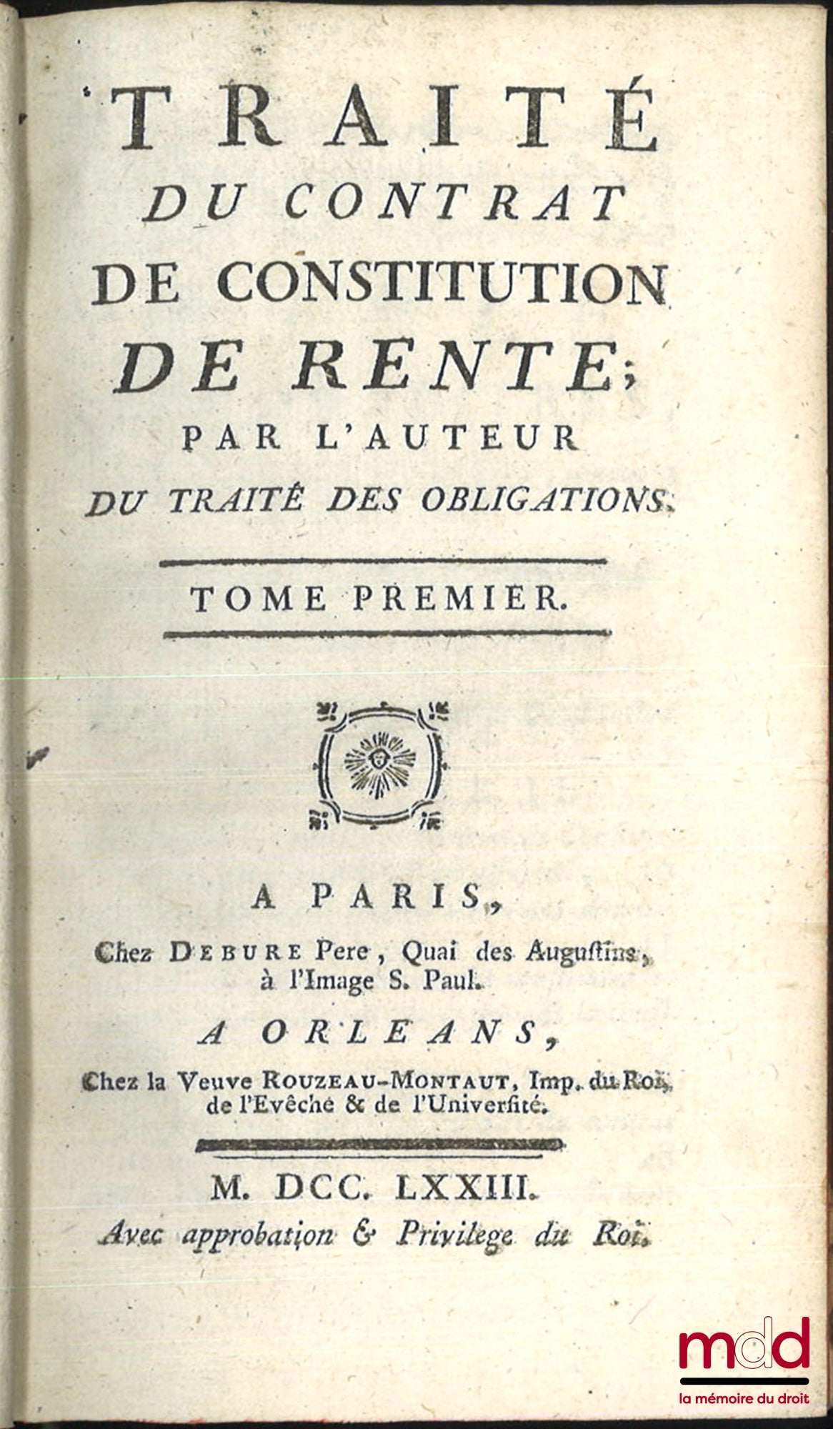 POTHIER (Robert-Joseph) – TRAITÉ DU CONTRAT DE CONSTITUTION DE RENTE ; TRAITÉ DU CONTRAT DE CHANGE, DE LA NÉGOCIATION, qui se fait par la Lettre de Change ; des Billets de Change, & autres Billets de commerce.