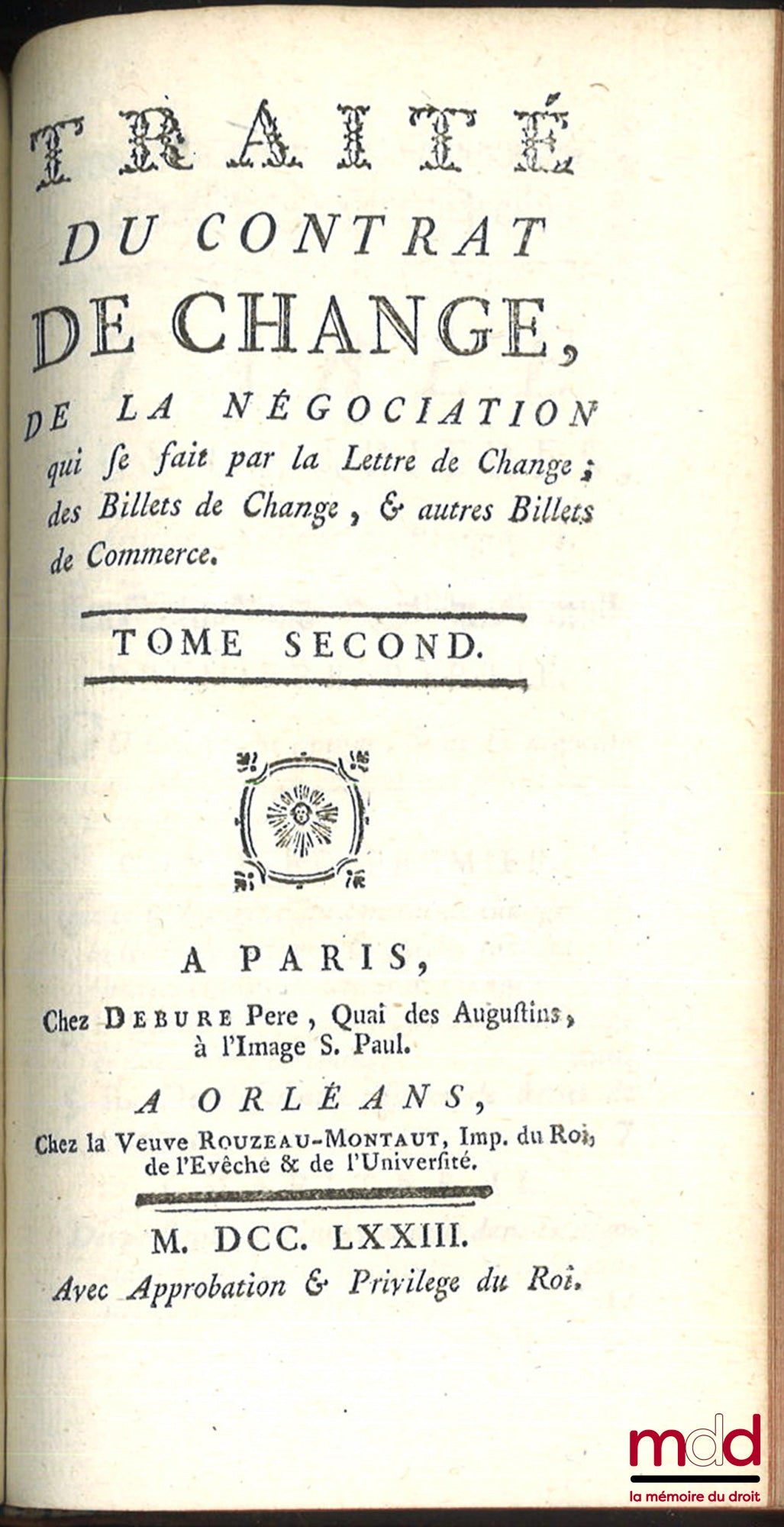 POTHIER (Robert-Joseph) – TRAITÉ DU CONTRAT DE CONSTITUTION DE RENTE ; TRAITÉ DU CONTRAT DE CHANGE, DE LA NÉGOCIATION, qui se fait par la Lettre de Change ; des Billets de Change, & autres Billets de commerce.
