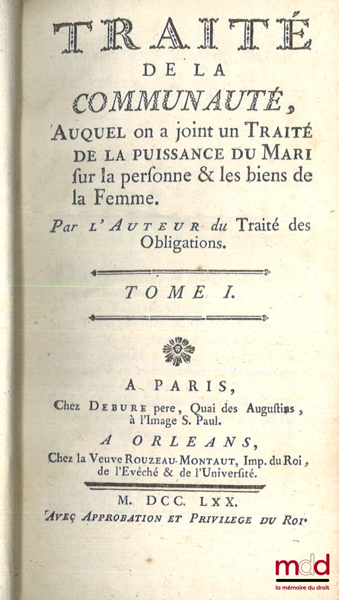 POTHIER (Robert-Joseph) – TRAITÉ DE LA COMMUNAUTÉ, AUQUEL ON A AJOUTÉ UN TRAITÉ DE LA PUISSANCE DU MARI SUR LA PERSONNE ET LES BIENS DE LA FEMME (t. I) et UNE OBSERVATION SUR LE CONTRAT DE NANTISSEMENT (t. II)