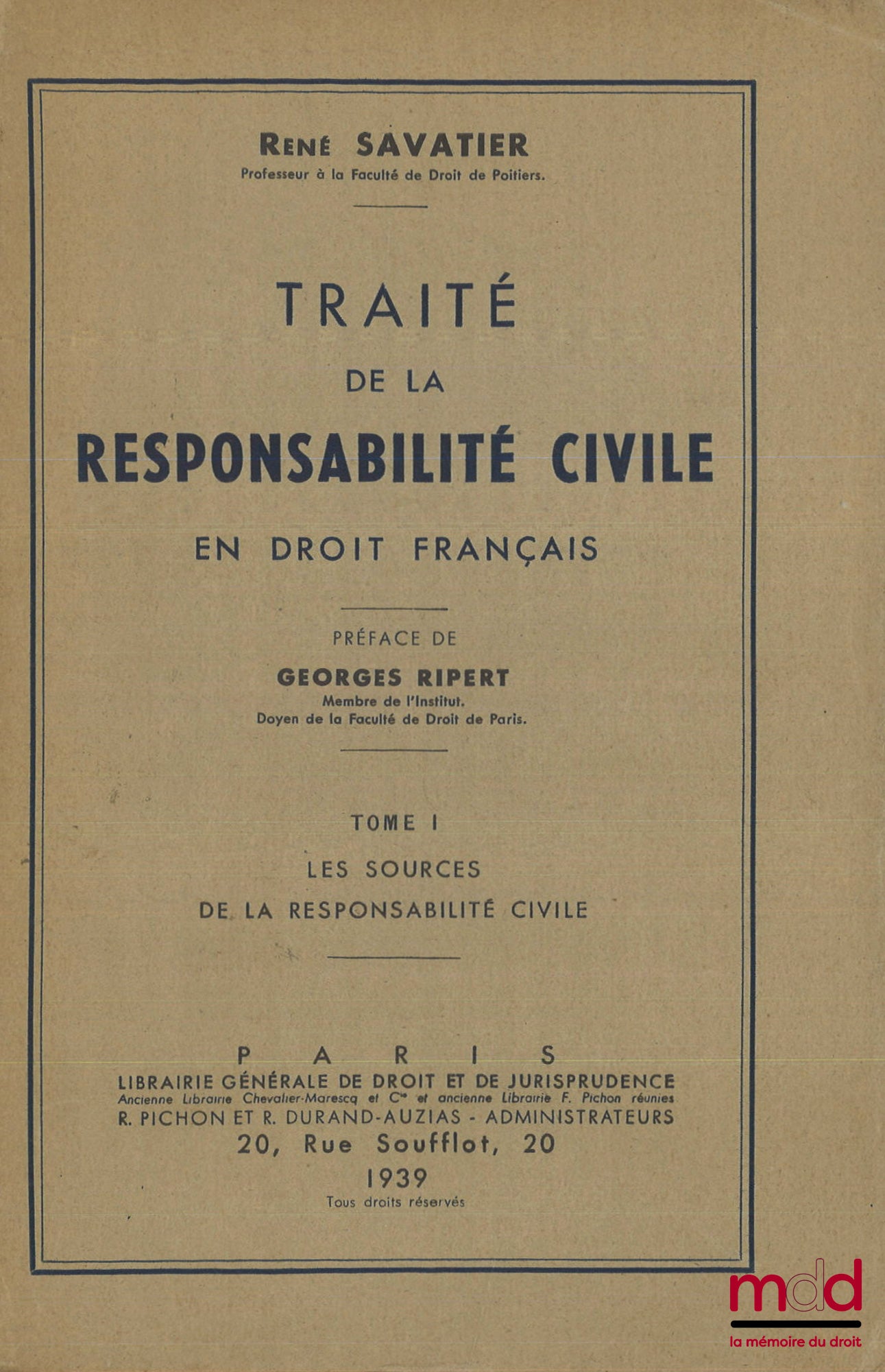 SAVATIER (René) – TRAITÉ DE LA RESPONSABILITÉ CIVILE EN DROIT FRANÇAIS, t. I : Les sources de la responsabilité civile, t. II : Conséquences et aspects divers de la responsabilité, Préface de Georges Ripert, [PREMIÈRE ÉDITION]