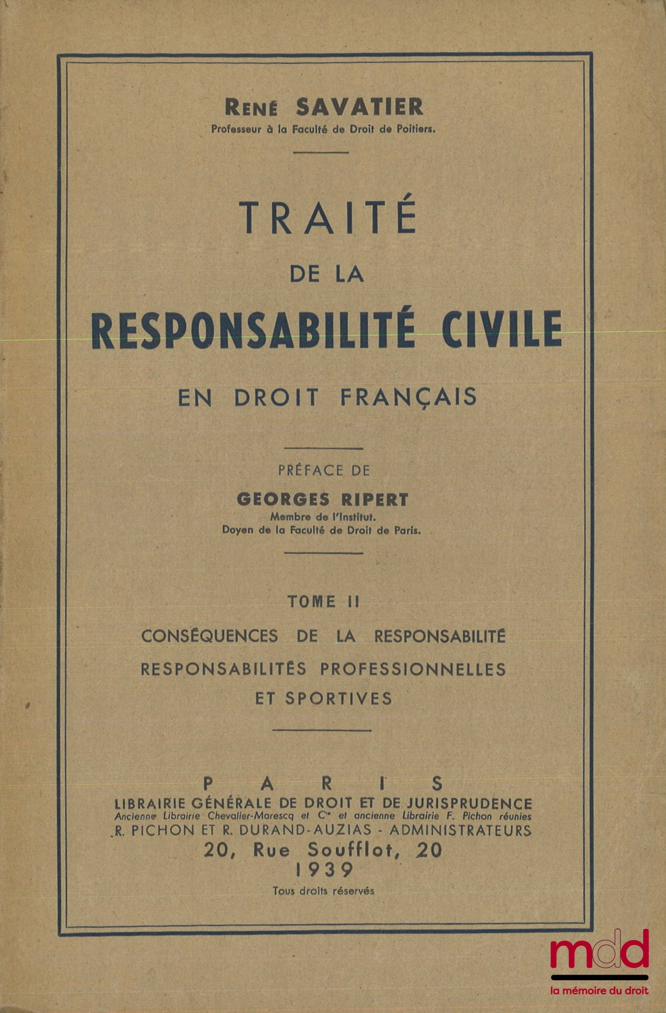 SAVATIER (René) – TRAITÉ DE LA RESPONSABILITÉ CIVILE EN DROIT FRANÇAIS, t. I : Les sources de la responsabilité civile, t. II : Conséquences et aspects divers de la responsabilité, Préface de Georges Ripert, [PREMIÈRE ÉDITION]