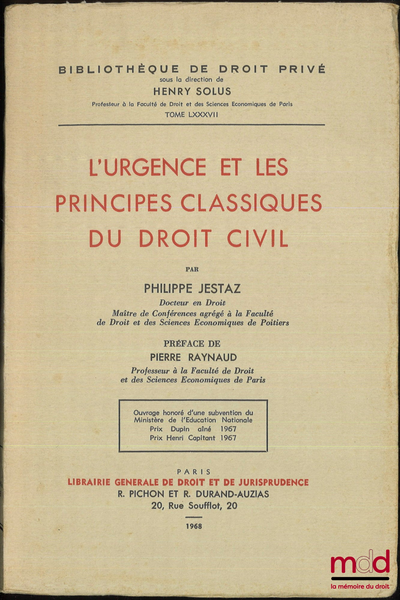 JESTAZ (Philippe) – L’URGENCE ET LES PRINCIPES CLASSIQUES DU DROIT CIVIL, Préface de Pierre Raynaud, Bibl. de droit privé, t. LXXXVII