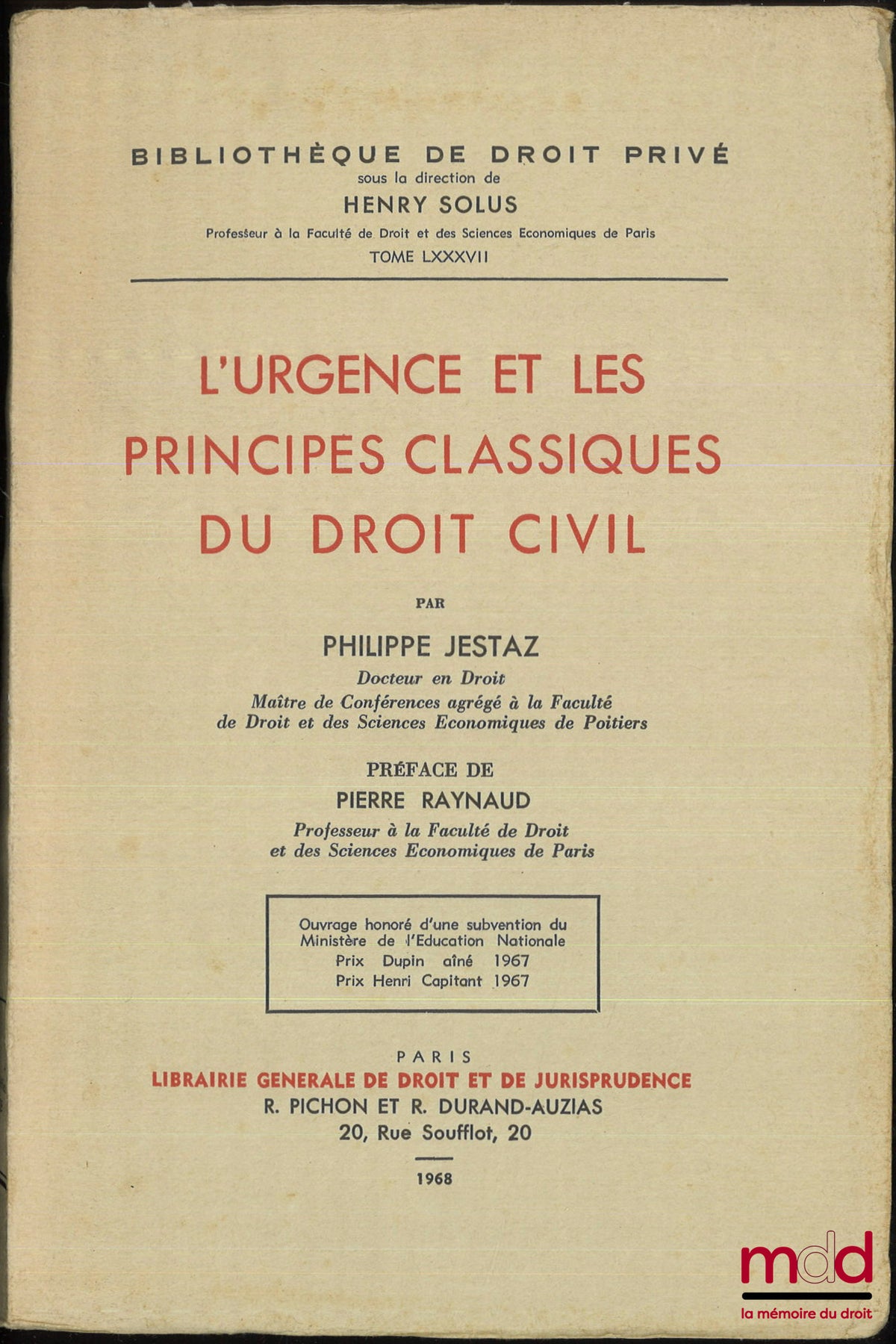 JESTAZ (Philippe) – L’URGENCE ET LES PRINCIPES CLASSIQUES DU DROIT CIVIL, Préface de Pierre Raynaud, Bibl. de droit privé, t. LXXXVII