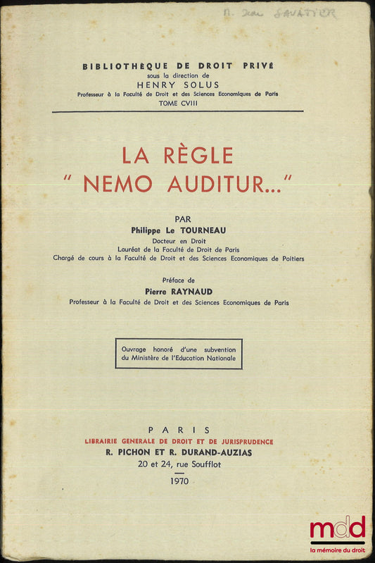 LE TOURNEAU (Philippe) – LA RÈGLE « NEMO AUDITUR… », Préface de Pierre Raynaud, Université de Paris, Faculté de Droit et des Sciences économiques