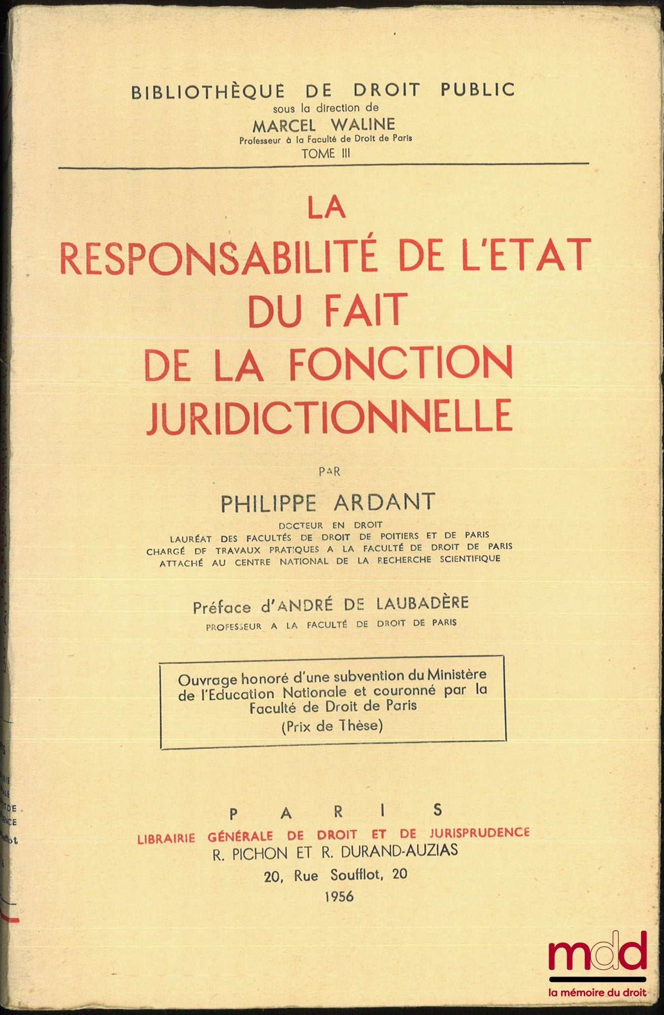 ARDANT (Philippe) – LA RESPONSABILITÉ DE L’ÉTAT DU FAIT DE LA FONCTION JURIDICTIONNELLE, Préface d’André de Laubadère, Bibl. de droit public, t. III