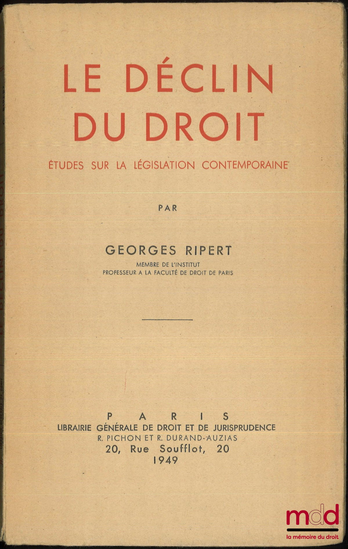 RIPERT (Georges) – LE DÉCLIN DU DROIT, Études sur la législation contemporaine