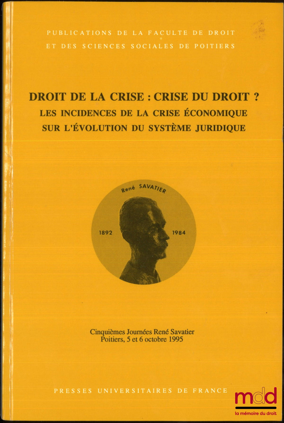 [Collectif] – DROIT DE LA CRISE : CRISE DU DROIT ? LES INCIDENCES DE LA CRISE ÉCONOMIQUE SUR L’ÉVOLUTION DU SYSTÈME JURIDIQUE, Cinquième journées René Savatier, Poitiers 5 et 6 octobre 1995, Publication de la faculté de droit et des sciences sociales de P